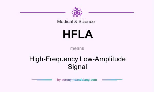What does HFLA mean? It stands for High-Frequency Low-Amplitude Signal
