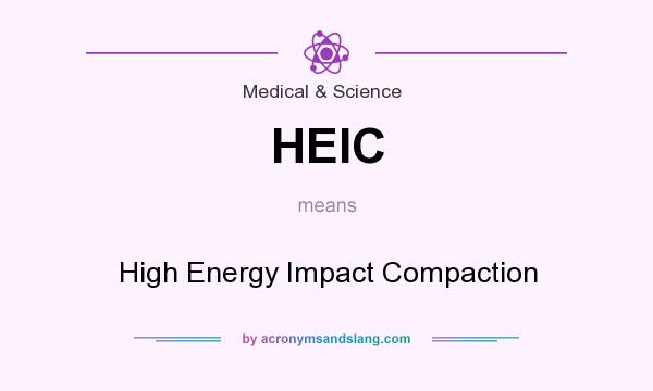 What does HEIC mean? It stands for High Energy Impact Compaction