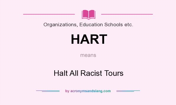What does HART mean? It stands for Halt All Racist Tours