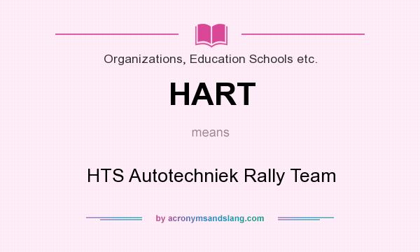 What does HART mean? It stands for HTS Autotechniek Rally Team