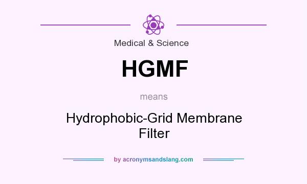 What does HGMF mean? It stands for Hydrophobic-Grid Membrane Filter