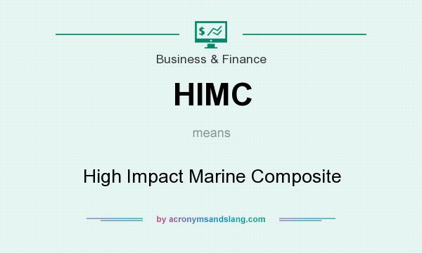 What does HIMC mean? It stands for High Impact Marine Composite