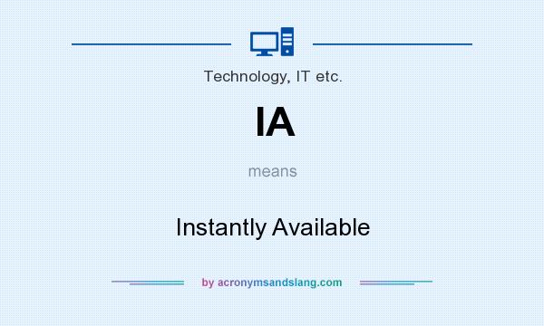 What does IA mean? It stands for Instantly Available