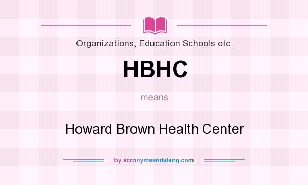 What does HBHC mean? It stands for Howard Brown Health Center
