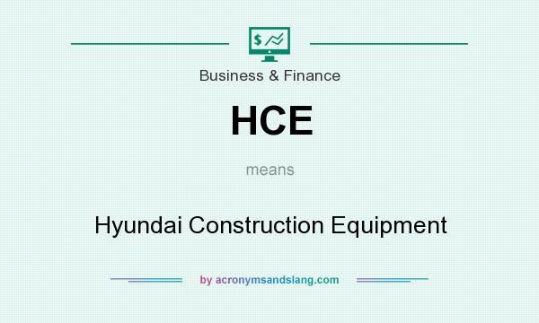 What does HCE mean? It stands for Hyundai Construction Equipment