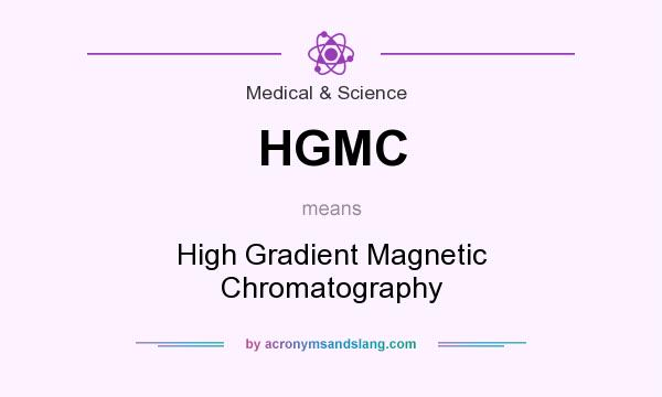 What does HGMC mean? It stands for High Gradient Magnetic Chromatography