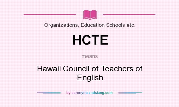 What does HCTE mean? It stands for Hawaii Council of Teachers of English