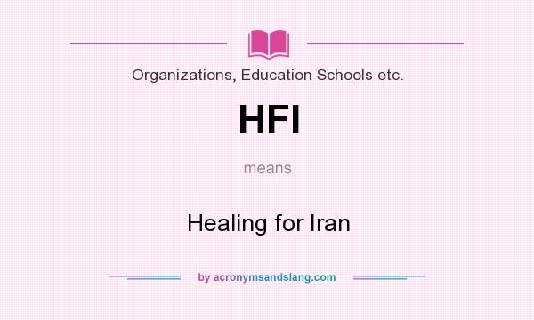 What does HFI mean? It stands for Healing for Iran