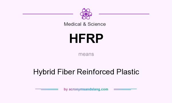 What does HFRP mean? It stands for Hybrid Fiber Reinforced Plastic