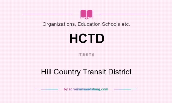 What does HCTD mean? It stands for Hill Country Transit District