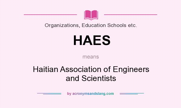 What does HAES mean? It stands for Haitian Association of Engineers and Scientists