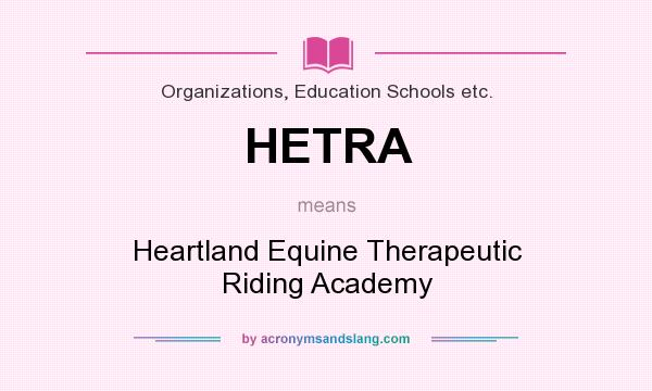 What does HETRA mean? It stands for Heartland Equine Therapeutic Riding Academy