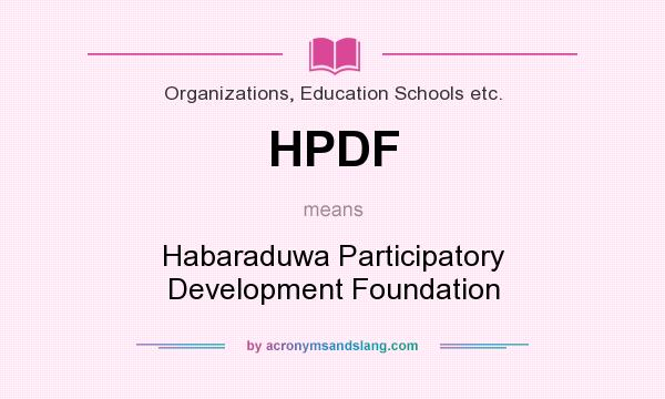 What does HPDF mean? It stands for Habaraduwa Participatory Development Foundation