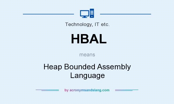 What does HBAL mean? It stands for Heap Bounded Assembly Language