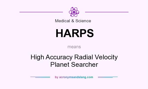 What does HARPS mean? It stands for High Accuracy Radial Velocity Planet Searcher