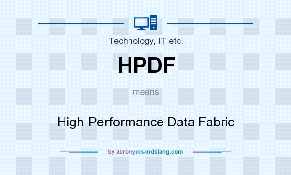 What does HPDF mean? It stands for High-Performance Data Fabric