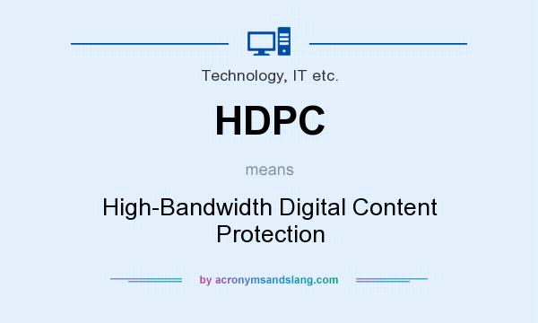 What does HDPC mean? It stands for High-Bandwidth Digital Content Protection