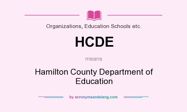 What does HCDE mean? It stands for Hamilton County Department of Education
