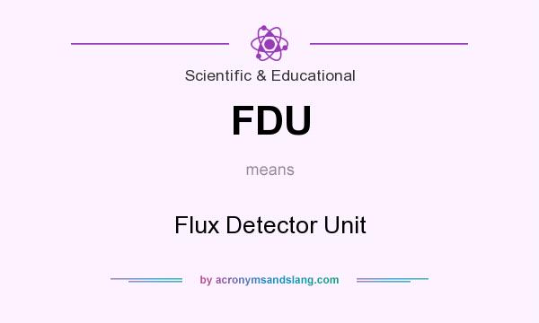What does FDU mean? It stands for Flux Detector Unit