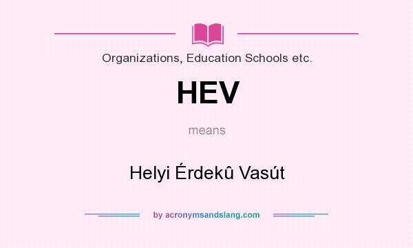What does HEV mean? It stands for Helyi Érdekû Vasút