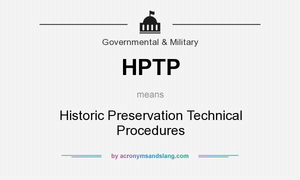 What does HPTP mean? It stands for Historic Preservation Technical Procedures