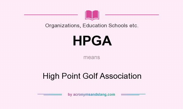 What does HPGA mean? It stands for High Point Golf Association