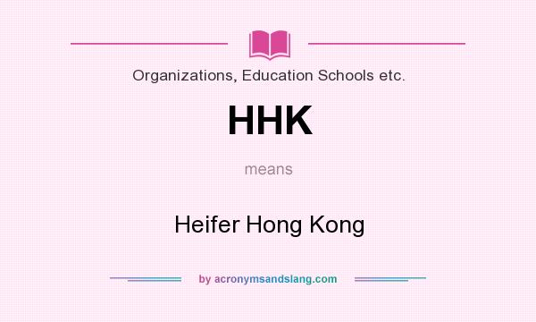 What does HHK mean? It stands for Heifer Hong Kong