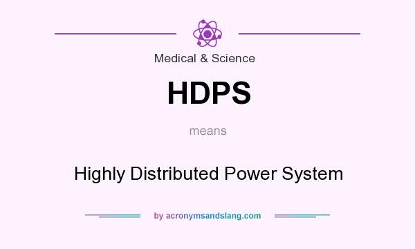 What does HDPS mean? It stands for Highly Distributed Power System