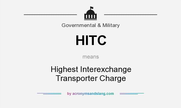 What does HITC mean? It stands for Highest Interexchange Transporter Charge