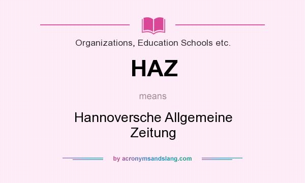 What does HAZ mean? It stands for Hannoversche Allgemeine Zeitung