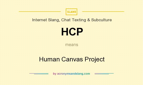 What does HCP mean? It stands for Human Canvas Project