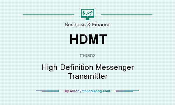 What does HDMT mean? It stands for High-Definition Messenger Transmitter
