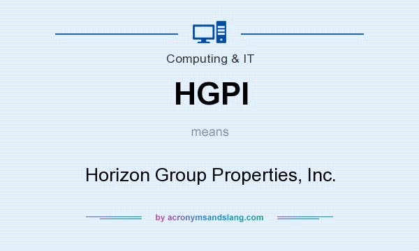 What does HGPI mean? It stands for Horizon Group Properties, Inc.