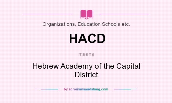 What does HACD mean? It stands for Hebrew Academy of the Capital District