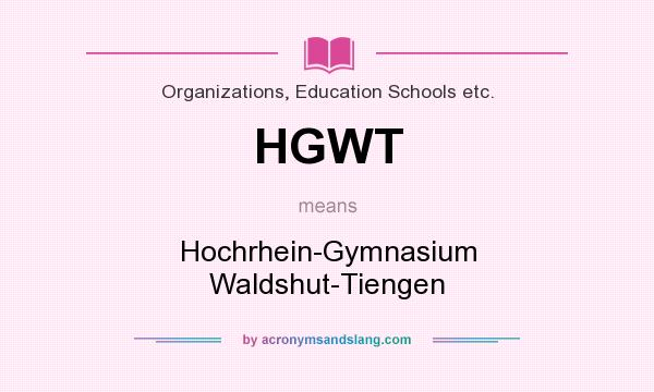 What does HGWT mean? It stands for Hochrhein-Gymnasium Waldshut-Tiengen