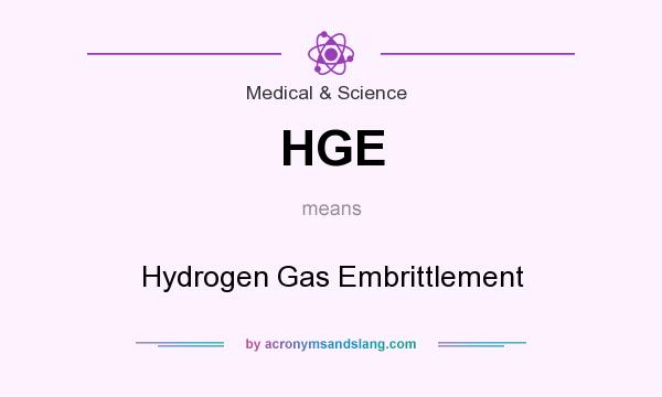 What does HGE mean? It stands for Hydrogen Gas Embrittlement