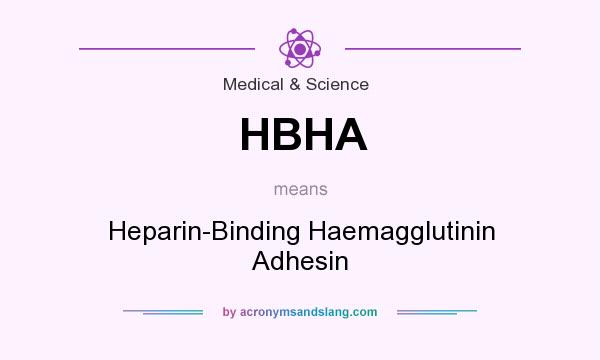 What does HBHA mean? It stands for Heparin-Binding Haemagglutinin Adhesin