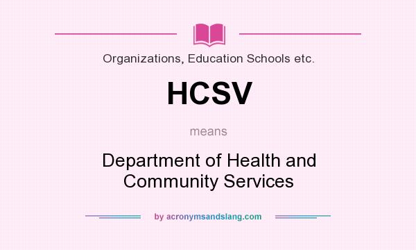 What does HCSV mean? It stands for Department of Health and Community Services