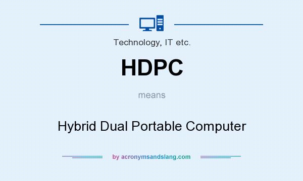 What does HDPC mean? It stands for Hybrid Dual Portable Computer