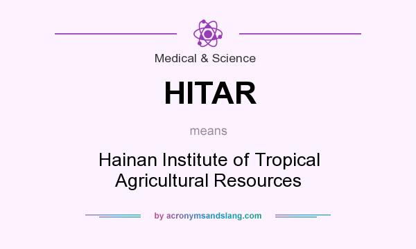 What does HITAR mean? It stands for Hainan Institute of Tropical Agricultural Resources