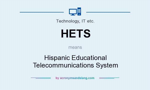 What does HETS mean? It stands for Hispanic Educational Telecommunications System