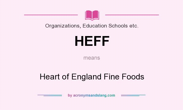 What does HEFF mean? It stands for Heart of England Fine Foods