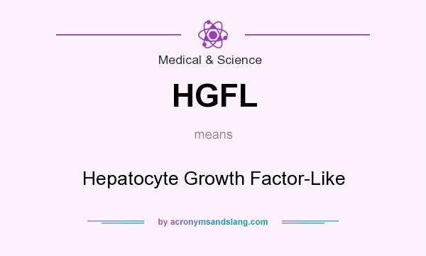 What does HGFL mean? It stands for Hepatocyte Growth Factor-Like