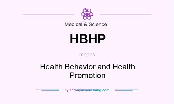 What does HBHP mean? It stands for Health Behavior and Health Promotion