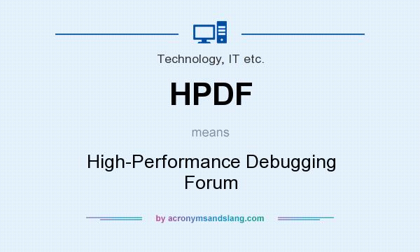 What does HPDF mean? It stands for High-Performance Debugging Forum