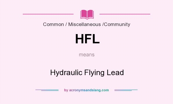 What does HFL mean? It stands for Hydraulic Flying Lead
