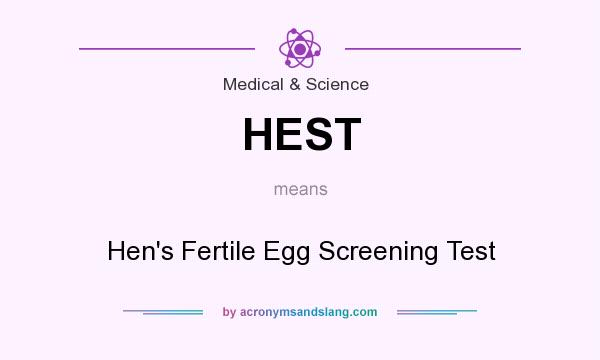 What does HEST mean? It stands for Hen`s Fertile Egg Screening Test