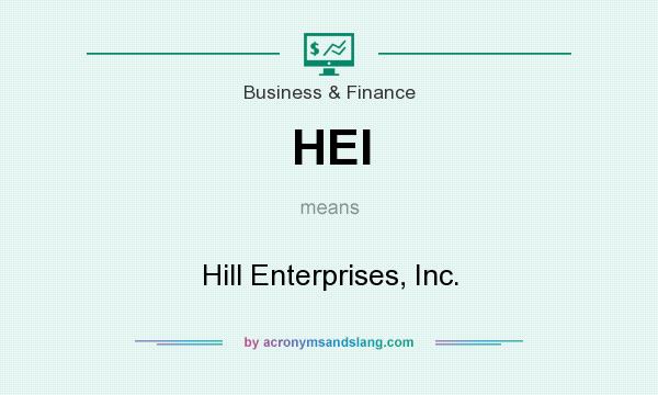 What does HEI mean? It stands for Hill Enterprises, Inc.