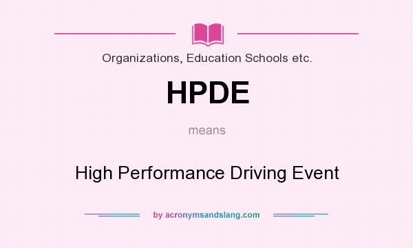 What does HPDE mean? It stands for High Performance Driving Event