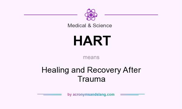 What does HART mean? It stands for Healing and Recovery After Trauma